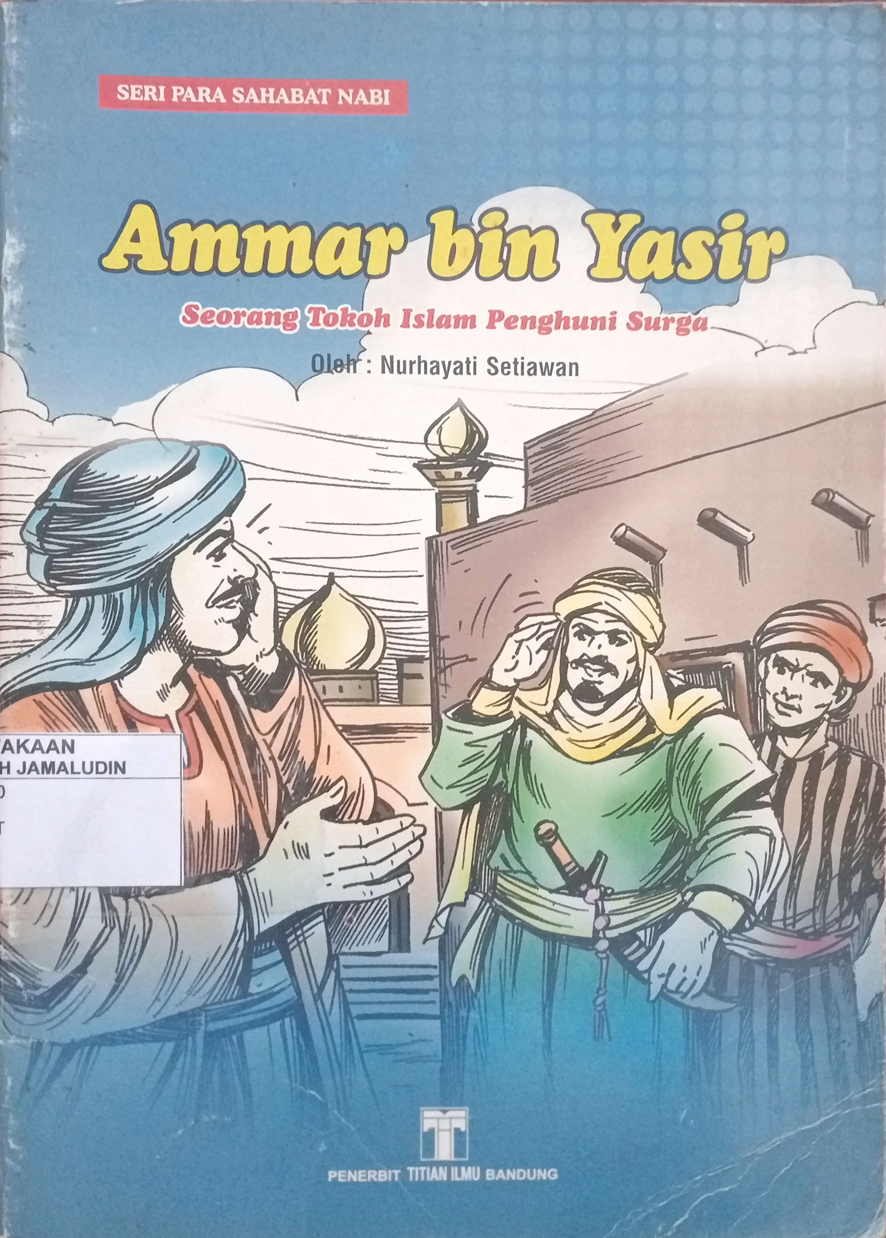 Sampul Seri Para Sahabat Nabi : Ammar Bin Yasir (Seorang Tokoh Islam Penghuni Surga)